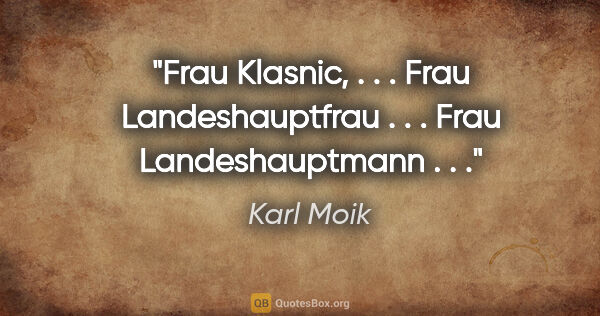 Karl Moik Zitat: "Frau Klasnic, . . . Frau Landeshauptfrau . . . Frau..."