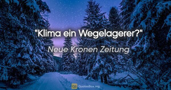 Neue Kronen Zeitung Zitat: "Klima ein Wegelagerer?"