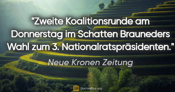 Neue Kronen Zeitung Zitat: "Zweite Koalitionsrunde am Donnerstag im Schatten Brauneders..."