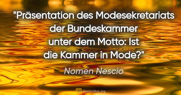 Nomen Nescio Zitat: "Präsentation des Modesekretariats der Bundeskammer unter dem..."