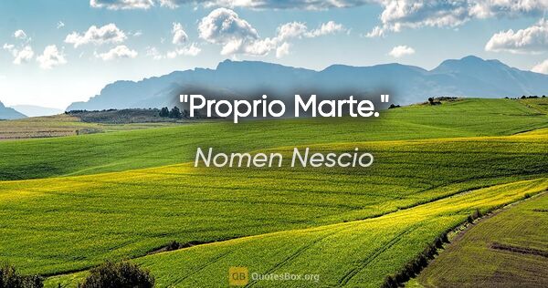 Nomen Nescio Zitat: "Proprio Marte."