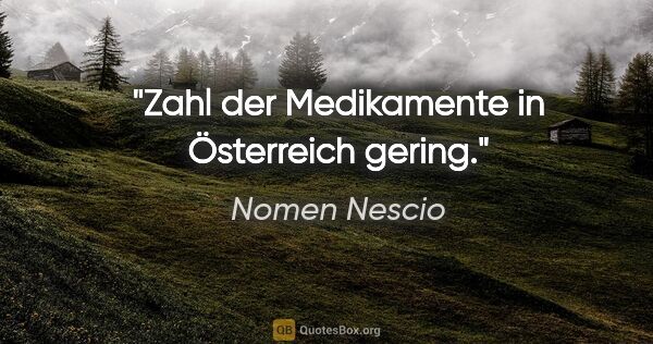 Nomen Nescio Zitat: "Zahl der Medikamente in Österreich gering."