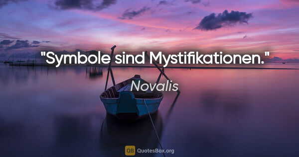 Novalis Zitat: "Symbole sind Mystifikationen."