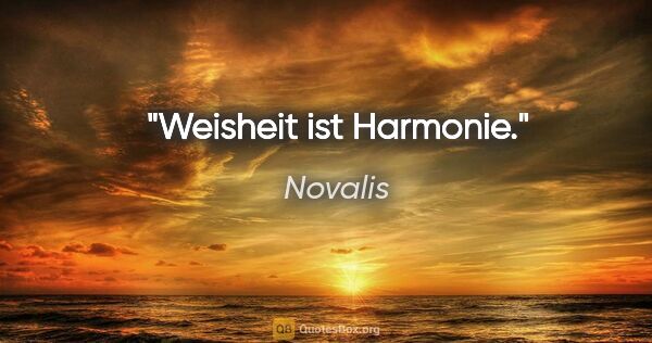 Novalis Zitat: "Weisheit ist Harmonie."
