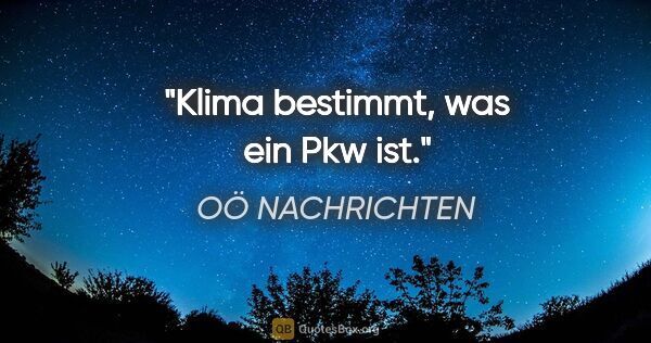 OÖ NACHRICHTEN Zitat: "Klima bestimmt, was ein Pkw ist."