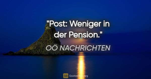 OÖ NACHRICHTEN Zitat: "Post: Weniger in der Pension."