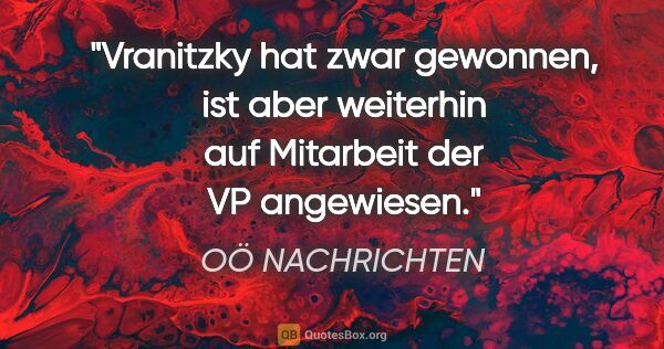 OÖ NACHRICHTEN Zitat: "Vranitzky hat zwar gewonnen, ist aber weiterhin auf Mitarbeit..."