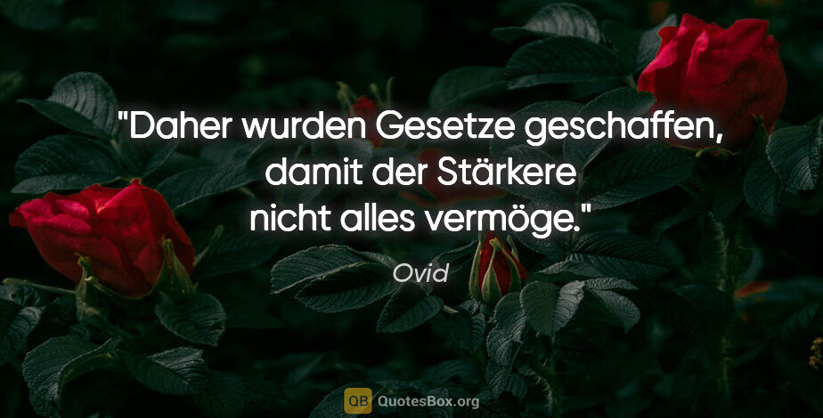 Ovid Zitat: "Daher wurden Gesetze geschaffen, damit der Stärkere nicht..."