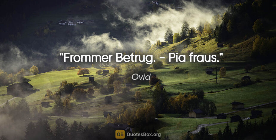 Ovid Zitat: "Frommer Betrug. - Pia fraus."