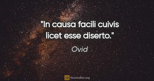 Ovid Zitat: "In causa facili cuivis licet esse diserto."