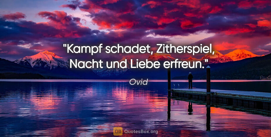 Ovid Zitat: "Kampf schadet, Zitherspiel, Nacht und Liebe erfreun."