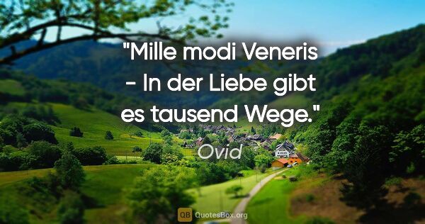 Ovid Zitat: "Mille modi Veneris - In der Liebe gibt es tausend Wege."