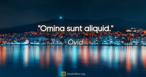 Ovid Zitat: "Omina sunt aliquid."