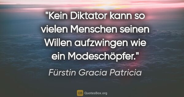 Fürstin Gracia Patricia Zitat: "Kein Diktator kann so vielen Menschen seinen Willen aufzwingen..."