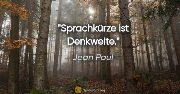 Jean Paul Zitat: "Sprachkürze ist Denkweite."