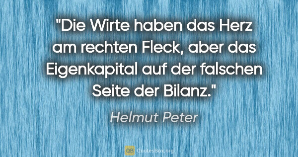 Helmut Peter Zitat: "Die Wirte haben das Herz am rechten Fleck, aber das..."