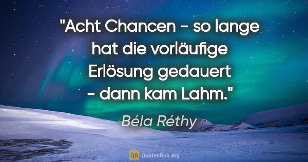 Béla Réthy Zitat: "Acht Chancen - so lange hat die vorläufige Erlösung gedauert -..."