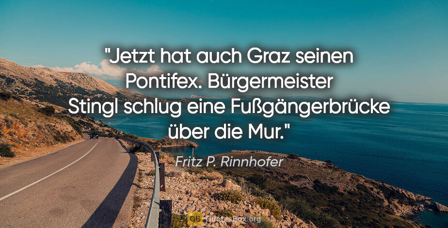 Fritz P. Rinnhofer Zitat: "Jetzt hat auch Graz seinen Pontifex. Bürgermeister Stingl..."