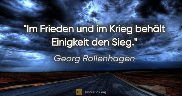 Georg Rollenhagen Zitat: "Im Frieden und im Krieg behält Einigkeit den Sieg."