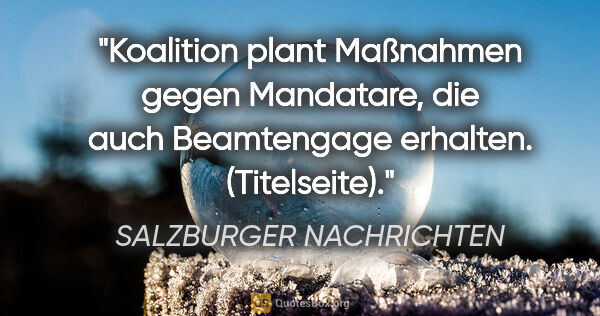 SALZBURGER NACHRICHTEN Zitat: "Koalition plant Maßnahmen gegen Mandatare, die auch..."