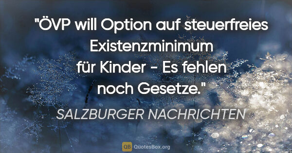 SALZBURGER NACHRICHTEN Zitat: "ÖVP will Option auf steuerfreies Existenzminimum für Kinder -..."