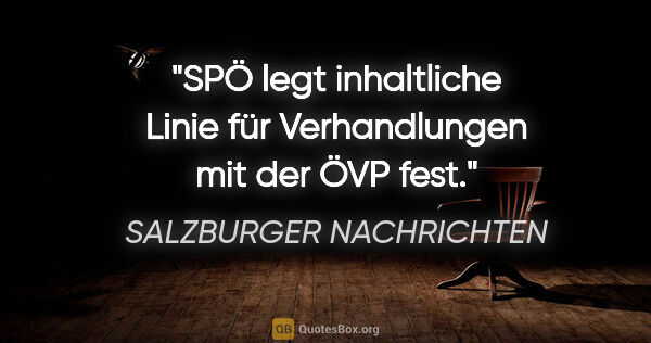 SALZBURGER NACHRICHTEN Zitat: "SPÖ legt inhaltliche Linie für Verhandlungen mit der ÖVP fest."