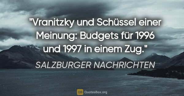 SALZBURGER NACHRICHTEN Zitat: "Vranitzky und Schüssel einer Meinung: Budgets für 1996 und..."