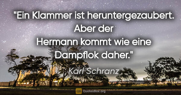 Karl Schranz Zitat: "Ein Klammer ist heruntergezaubert. Aber der Hermann kommt wie..."