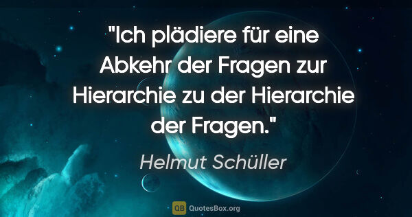 Helmut Schüller Zitat: "Ich plädiere für eine Abkehr der Fragen zur Hierarchie zu der..."
