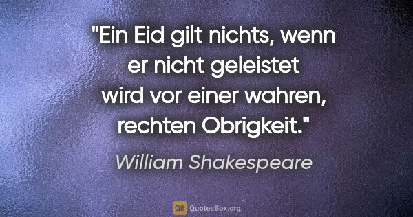 William Shakespeare Zitat: "Ein Eid gilt nichts, wenn er nicht geleistet wird vor einer..."