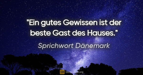 Sprichwort Dänemark Zitat: "Ein gutes Gewissen ist der beste Gast des Hauses."