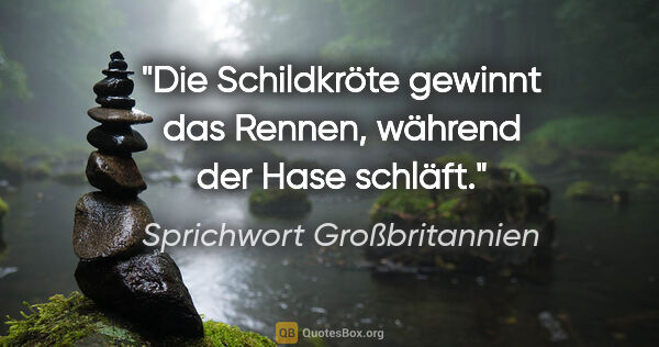 Sprichwort Großbritannien Zitat: "Die Schildkröte gewinnt das Rennen, während der Hase schläft."