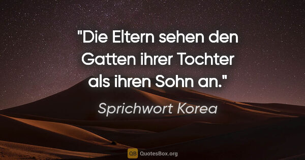 Sprichwort Korea Zitat: "Die Eltern sehen den Gatten ihrer Tochter als ihren Sohn an."