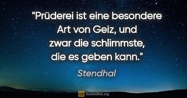 Stendhal Zitat: "Prüderei ist eine besondere Art von Geiz, und zwar die..."