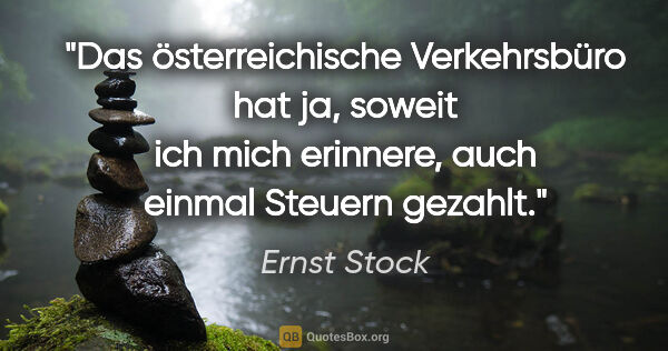 Ernst Stock Zitat: "Das österreichische Verkehrsbüro hat ja, soweit ich mich..."