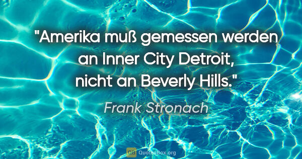 Frank Stronach Zitat: "Amerika muß gemessen werden an Inner City Detroit, nicht an..."