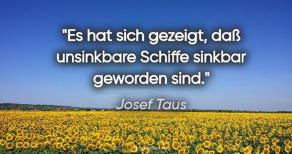 Josef Taus Zitat: "Es hat sich gezeigt, daß unsinkbare Schiffe sinkbar geworden..."