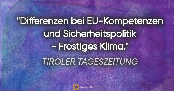 TIROLER TAGESZEITUNG Zitat: "Differenzen bei EU-Kompetenzen und Sicherheitspolitik -..."