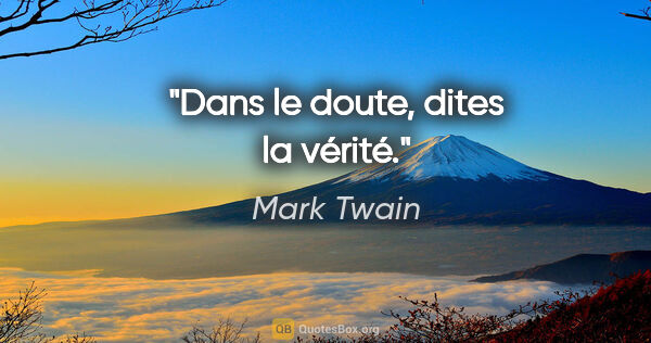 Mark Twain Zitat: "Dans le doute, dites la vérité."