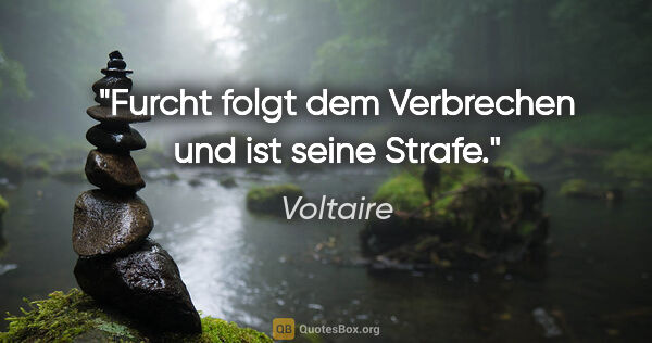 Voltaire Zitat: "Furcht folgt dem Verbrechen und ist seine Strafe."