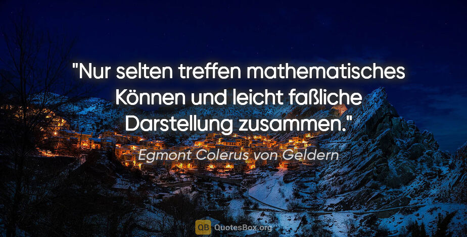 Egmont Colerus von Geldern Zitat: "Nur selten treffen mathematisches Können und leicht faßliche..."