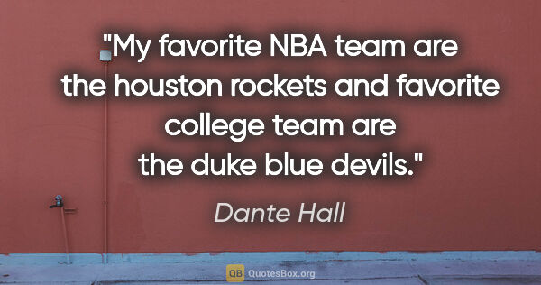 Dante Hall quote: "My favorite NBA team are the houston rockets and favorite..."