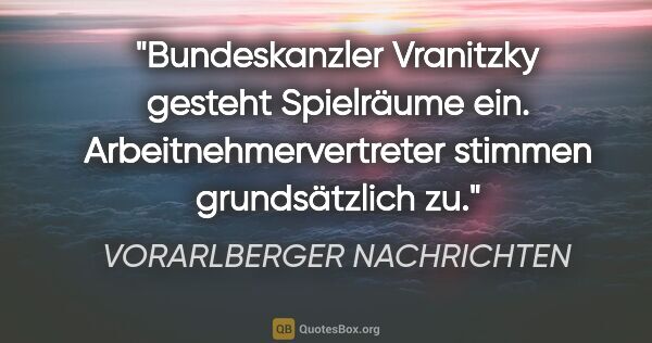 VORARLBERGER NACHRICHTEN Zitat: "Bundeskanzler Vranitzky gesteht Spielräume ein...."