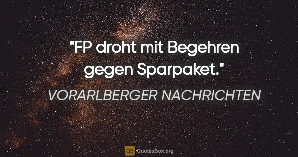 VORARLBERGER NACHRICHTEN Zitat: "FP droht mit Begehren gegen Sparpaket."