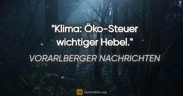 VORARLBERGER NACHRICHTEN Zitat: "Klima: Öko-Steuer wichtiger Hebel."