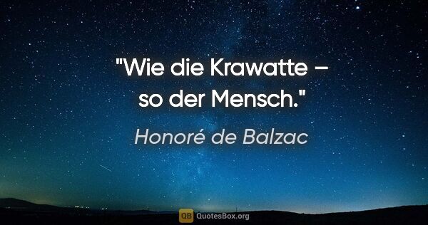 Honoré de Balzac Zitat: "Wie die Krawatte – so der Mensch."