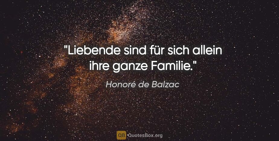 Honoré de Balzac Zitat: "Liebende sind für sich allein ihre ganze Familie."