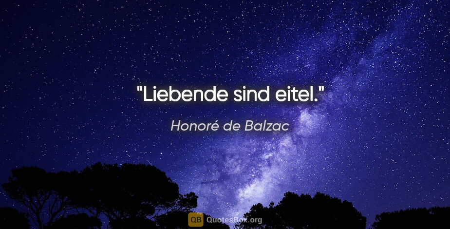 Honoré de Balzac Zitat: "Liebende sind eitel."