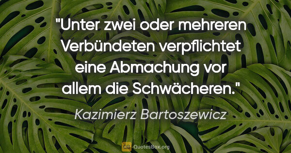 Kazimierz Bartoszewicz Zitat: "Unter zwei oder mehreren Verbündeten verpflichtet eine..."