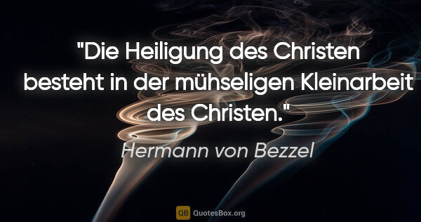 Hermann von Bezzel Zitat: "Die Heiligung des Christen besteht in der mühseligen..."